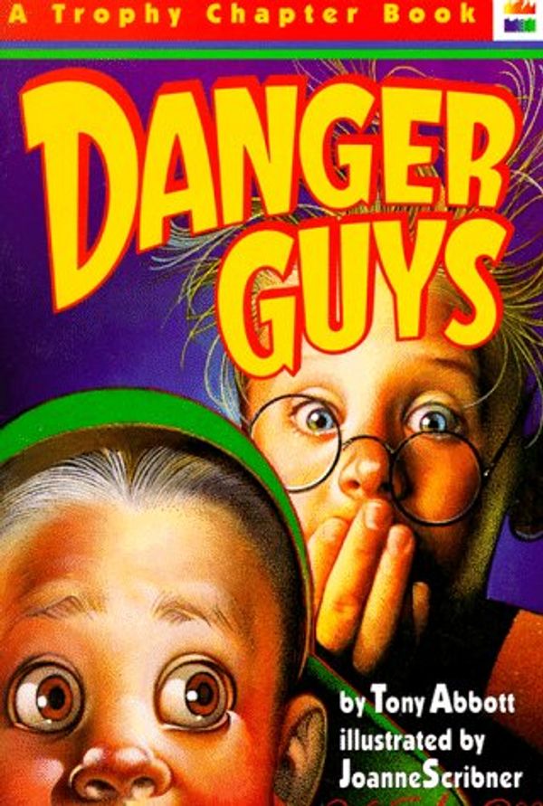 Cover Art for 9780064405195, Danger Guys by Tony Abbott