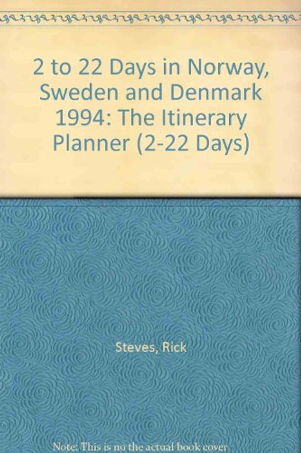 Cover Art for 9781562611361, Rick Steves' 2 to 22 Days in Norway, Sweden, and Denmark, 1994: The Itinerary Planner (Rick Steves' Scandinavia) by Rick Steves
