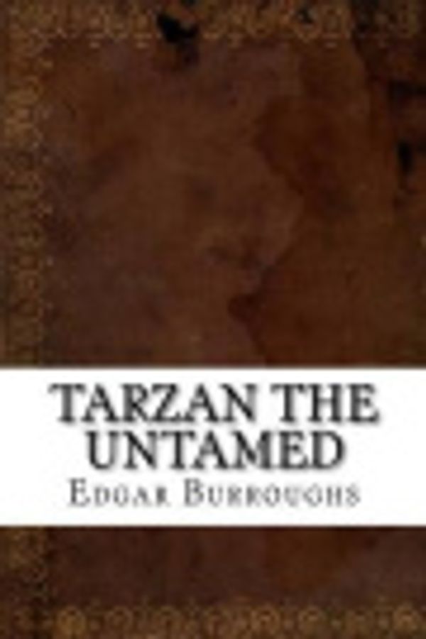 Cover Art for 9781536872262, Tarzan the Untamed by Edgar Rice Burroughs