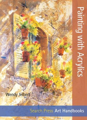 Cover Art for 9781844488872, Painting with Acrylics by Wendy Jelbert