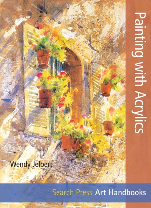 Cover Art for 9781844488872, Painting with Acrylics by Jelbert, Wendy