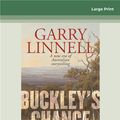 Cover Art for 9780369329677, Buckley's Chance by Garry Linnell
