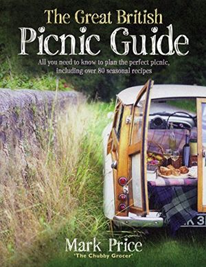 Cover Art for 9780091927073, The Great British Picnic Guide by Mark Price