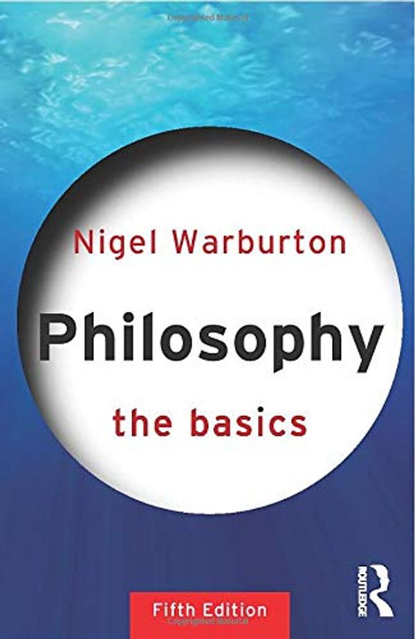 Cover Art for 8601300262529, Philosophy: The Basics by Nigel Warburton