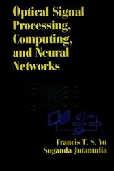 Cover Art for 9780471536543, Optical Signal Processing, Computing and Neural Networks by Francis T.S. Yu