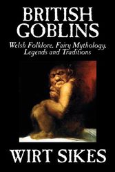 Cover Art for 9781592248155, British Goblins by Wirt Sikes