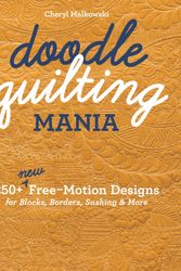 Cover Art for 9781617457951, Doodle Quilting Mania: 250+ New Free-Motion Designs for Blocks, Borders, Sashing & More by Cheryl Malkowski