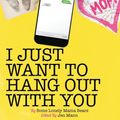 Cover Art for 9781944123161, I Just Want to Hang Out With You (I Just Want to Pee Alone) by Jen Mann, Kim Bongiorno, Ava Malloy, Galit Breen, Ellen Williams, Suzanne Fleet, Alexandra Rosas, Keesha Beckford, April Grant