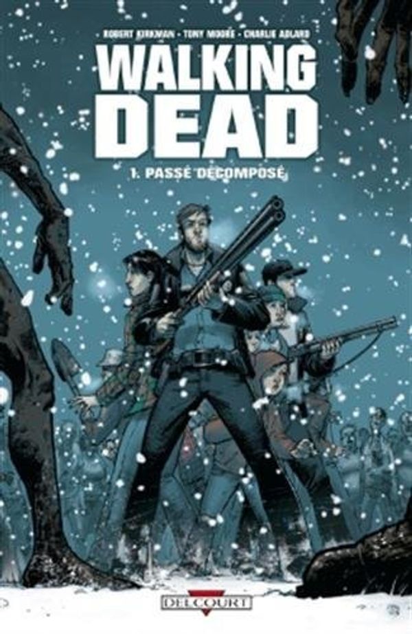 Cover Art for B01LPDMMQK, Walking Dead, Tome 1 : Pass?? d??compos?? by Robert Kirkman (2007-05-30) by Robert Kirkman;Tony Moore;Charlie Adlard;Cliff Rathburn