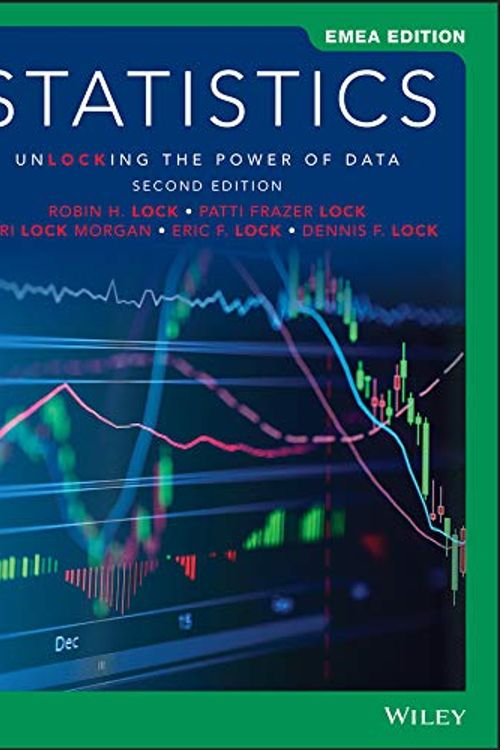 Cover Art for 9781119657187, Statistics: Unlocking the Power of Data by Robin H. Lock, Patti Frazer Lock, Lock Morgan, Kari, Eric F. Lock, Dennis F. Lock