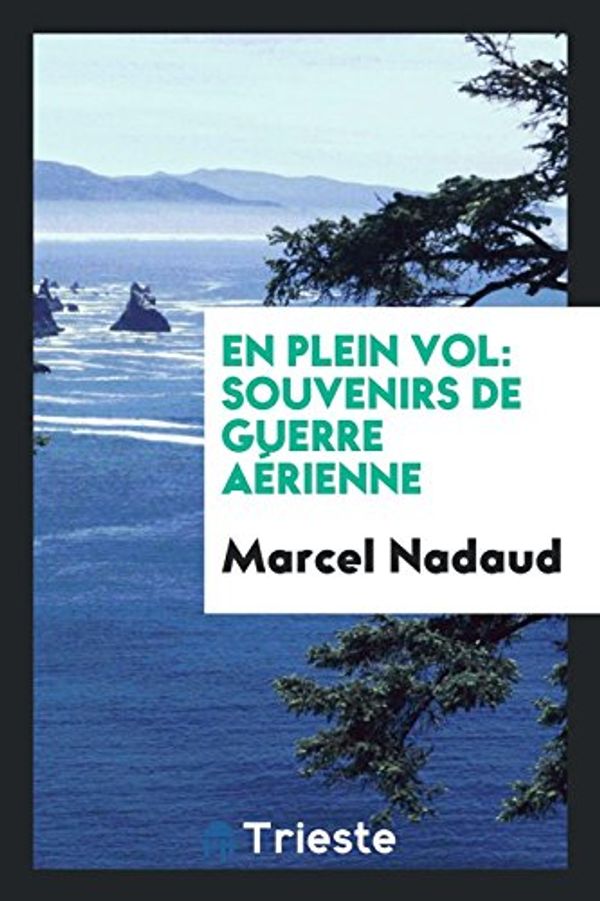 Cover Art for 9780649140770, En plein vol: souvenirs de guerre aérienne by Marcel Nadaud