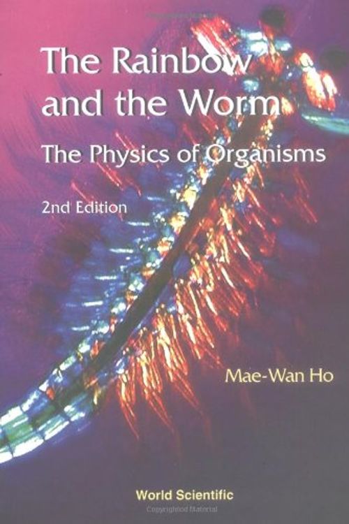 Cover Art for 9789810234270, The Rainbow and the Worm: The Physics of Organisms by Mae-Wan Ho