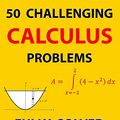 Cover Art for 9781941691267, 50 Challenging Calculus Problems (Fully Solved) by Chris McMullen