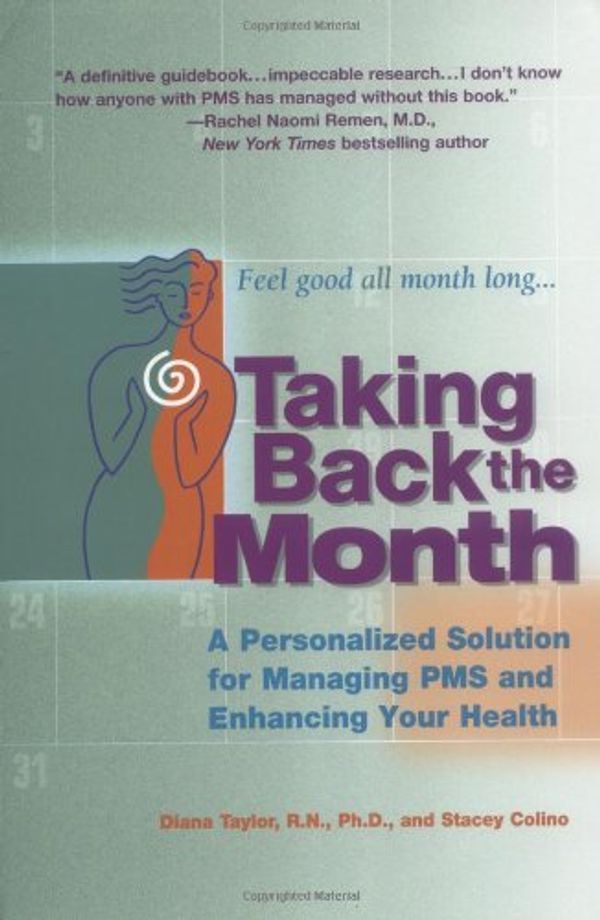 Cover Art for 9780399527906, Taking Back the Month: A Personalized Solution for Managing PMS and Enhancing Your Health by Diana Taylor