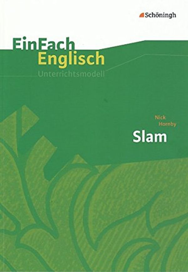 Cover Art for 9783140412483, Nick Hornby: Slam. EinFach Englisch Unterrichtsmodelle by Nick Hornby, Angela Luz, Brigitte Prischtt, Wiltrud Frenken