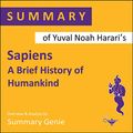 Cover Art for B08F65NKQH, Summary of Yuval Noah Harari's Sapiens: A Brief History of Humankind by Summary Genie
