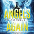 Cover Art for 9780998142685, Angels on Assignment Again: God's Real Life Guardians of Saints at Work in the World Today by Jennifer LeClaire