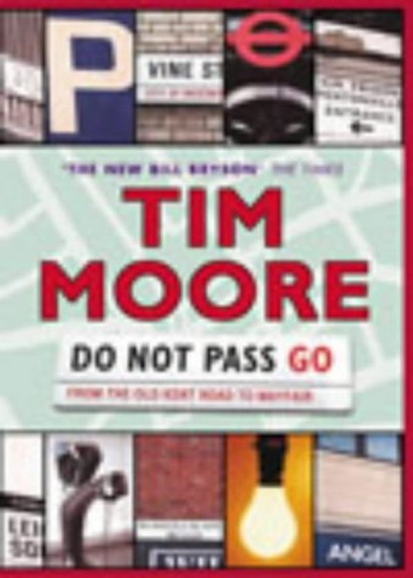 Cover Art for 9780224062633, Do Not Pass Go: From the Old Kent Road to Mayfair by Tim Moore