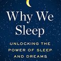 Cover Art for B06ZZ1YGJ5, Why We Sleep: Unlocking the Power of Sleep and Dreams by Matthew Walker