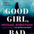 Cover Art for 9781982130060, Good Girl, Bad Girl by Michael Robotham