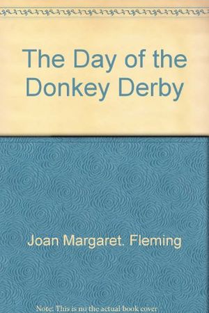 Cover Art for 9780399122637, The Day of the Donkey Derby by Joan Margaret Fleming