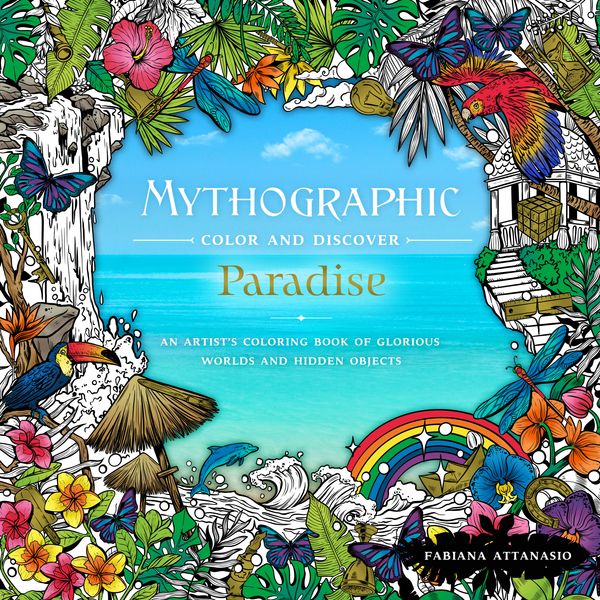 Cover Art for 9781250270405, Mythographic Color & Discover: Paradise by Fabiana Attanasio