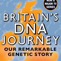 Cover Art for 9781788852302, Britain's DNA Journey: Our Remarkable Genetic Story by Alistair Moffat