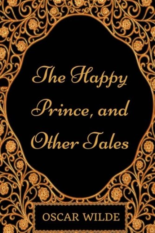 Cover Art for 9781977605481, The Happy Prince, and Other Tales: By Oscar Wilde - Illustrated by Oscar Wilde