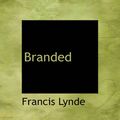 Cover Art for 9780554275291, Branded (Hardback) by Francis Lynde