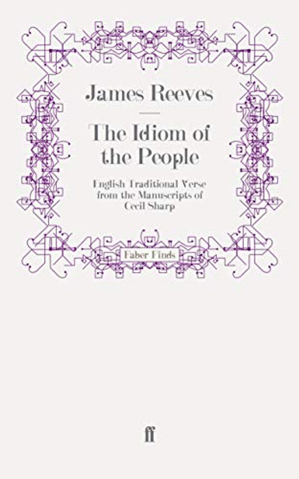 Cover Art for 9780571245703, The Idiom of the People by James Reeves