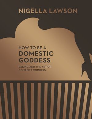 Cover Art for 9781448137596, How To Be A Domestic Goddess by Nigella Lawson