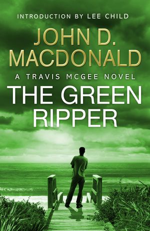 Cover Art for 9781448170395, The Green Ripper: Introduction by Lee Child by John D. MacDonald
