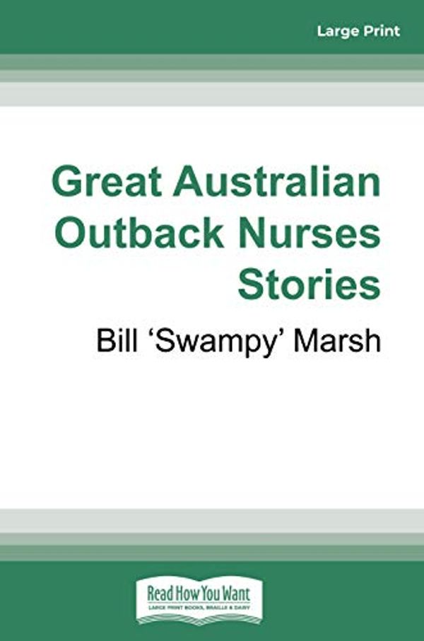 Cover Art for 9781525260285, Great Australian Outback Nurses Stories by Bill 'Swampy' Marsh