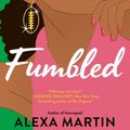Cover Art for 9780451491985, Fumbled by Alexa Martin