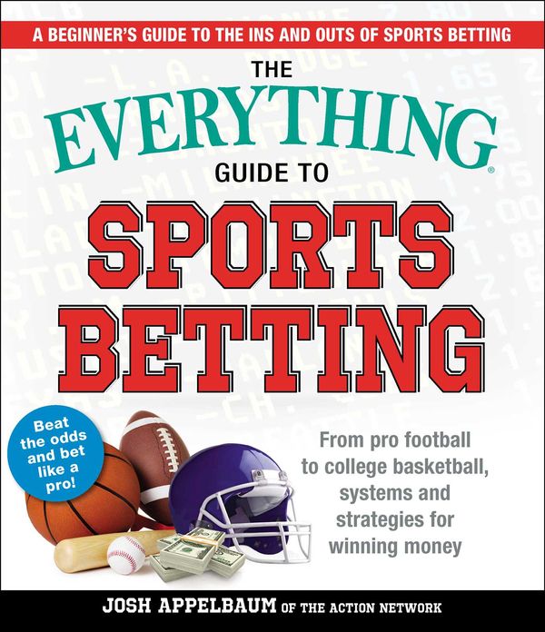 Cover Art for 9781721400218, The Everything Guide to Sports BettingFrom Pro Football to College Basketball, System... by Josh Appelbaum