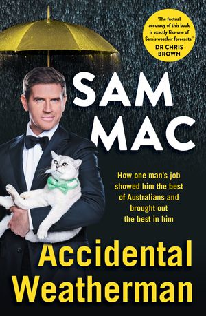 Cover Art for 9780733645976, Accidental Weatherman by Sam Mac