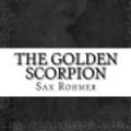 Cover Art for 9781536849615, The Golden Scorpion by Sax Rohmer