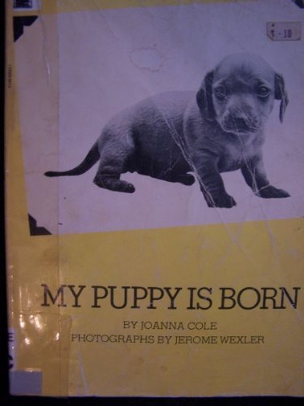 Cover Art for 9780590620239, My Puppy Is Born by Joanna Cole