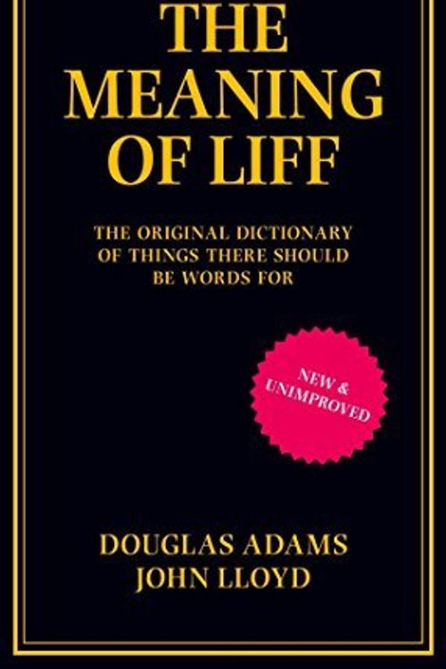 Cover Art for B00RWSHI2Q, The Meaning of Liff: The Original Dictionary of Things There Should be Words for by John Lloyd Douglas Adams(1905-07-04) by John Lloyd Douglas Adams