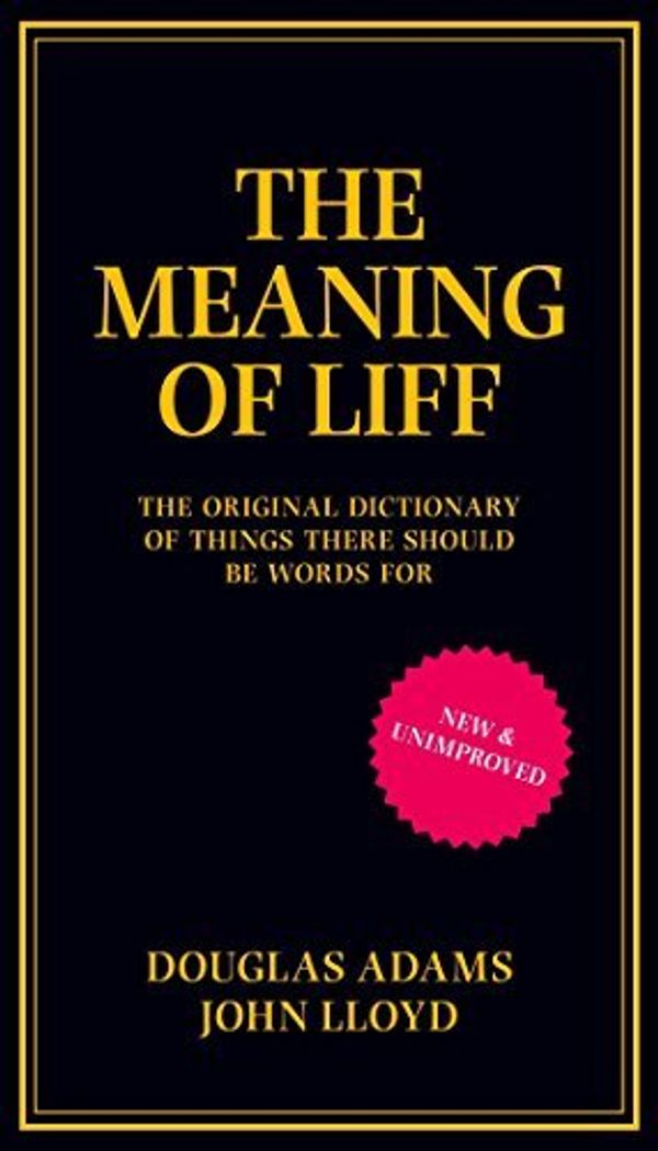 Cover Art for B00RWSHI2Q, The Meaning of Liff: The Original Dictionary of Things There Should be Words for by John Lloyd Douglas Adams(1905-07-04) by John Lloyd Douglas Adams