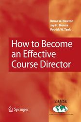 Cover Art for 9780387849041, How to Become an Effective Course Director by Bruce W. Newton
