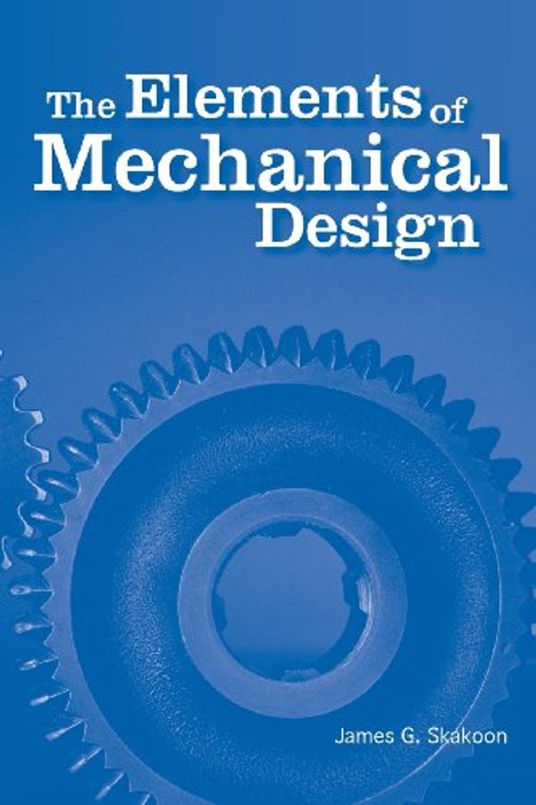 Cover Art for 9780791802670, Elements of Mechanical Design by James G. Skakoon