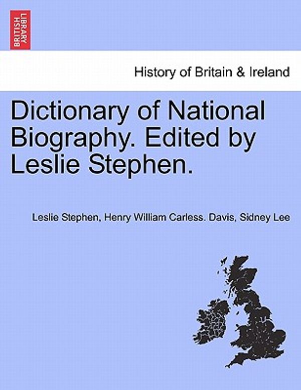 Cover Art for 9781241476625, Dictionary of National Biography. Edited by Leslie Stephen. by Sir Leslie Stephen (author), Henry William Carless Davis (author), Sir Sidney Lee (author)