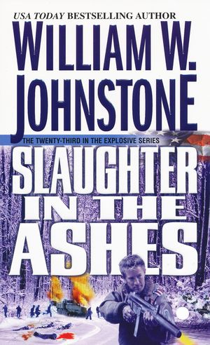 Cover Art for 9780786025602, Slaughter in the Ashes by William W. Johnstone