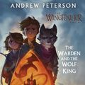 Cover Art for 9781529371383, The Warden and the Wolf King by Andrew Peterson