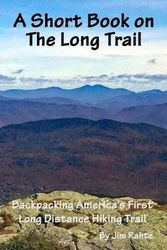Cover Art for 9781519676993, A Short Book on the Long Trail: Backpacking America's First Long Distance Hiking Trail by Jim Rahtz