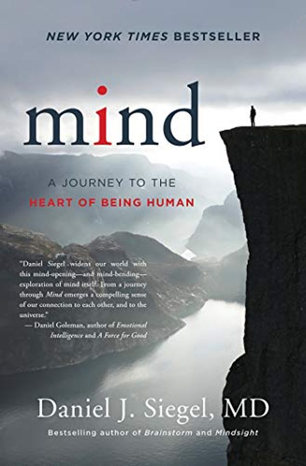 Cover Art for B01CKZM39I, Mind: A Journey to the Heart of Being Human (Norton Series on Interpersonal Neurobiology) by Daniel J. Siegel