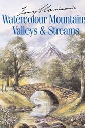 Cover Art for 9781844481002, Terry Harrison's Watercolour Mountains, Valleys and Streams by TerryF Harrison