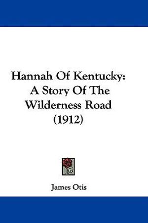Cover Art for 9781104174217, Hannah of Kentucky by James Otis
