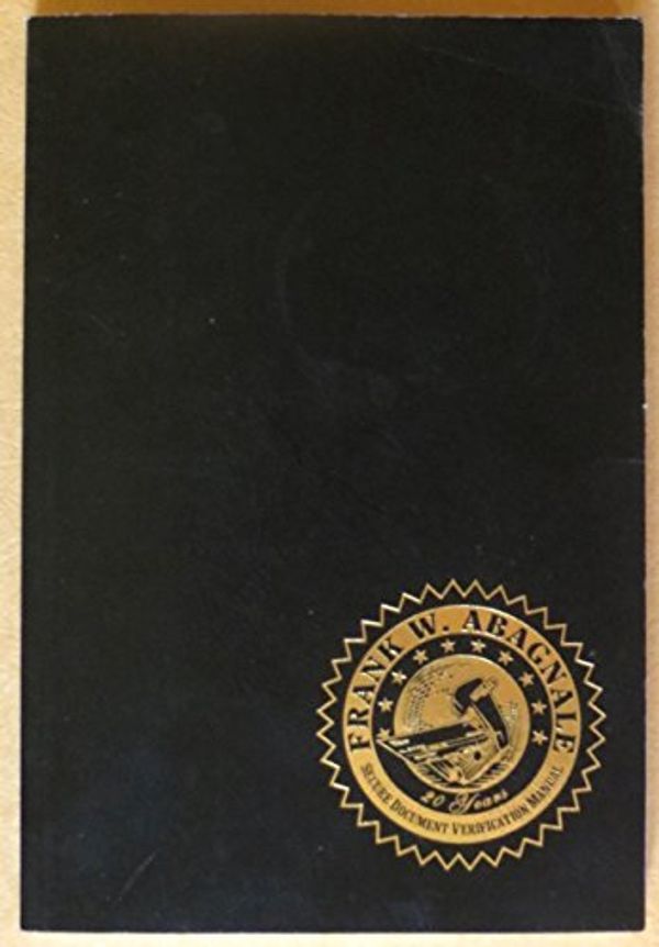 Cover Art for B01ED8U3GA, Frank W. Abagnale Secure Document Verification and Currency Transactions Manual by Frank W. Abagnale